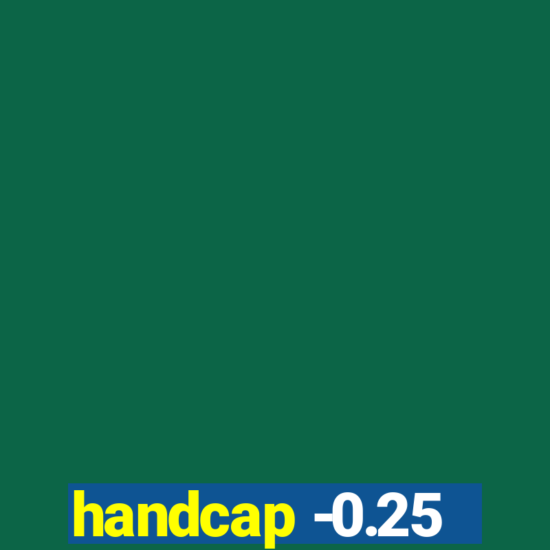 handcap -0.25