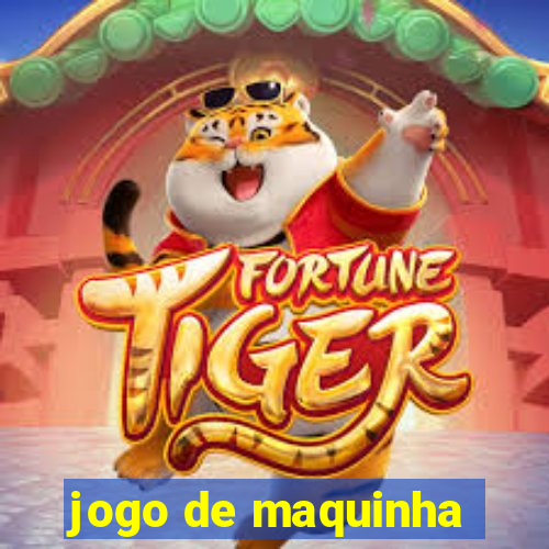 jogo de maquinha