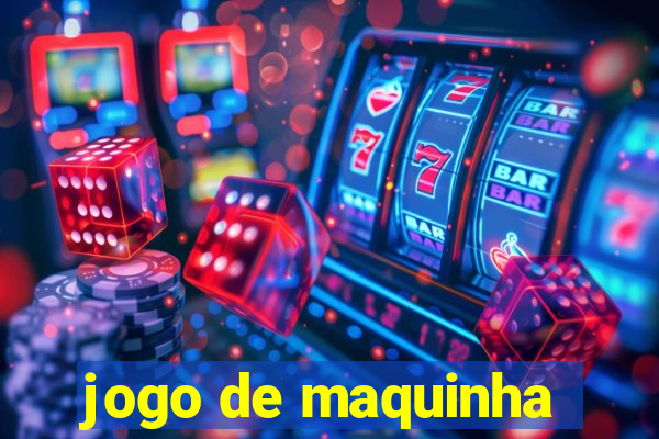 jogo de maquinha