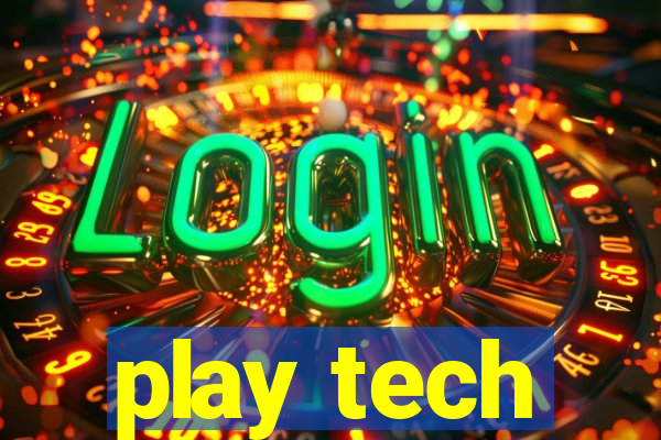 play tech