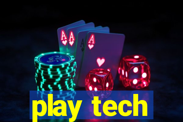 play tech