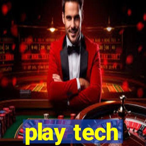 play tech