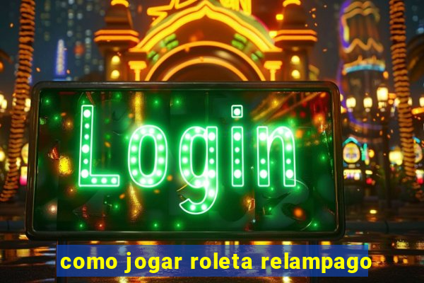 como jogar roleta relampago