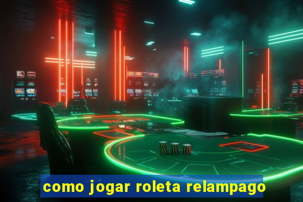 como jogar roleta relampago