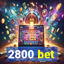 2800 bet