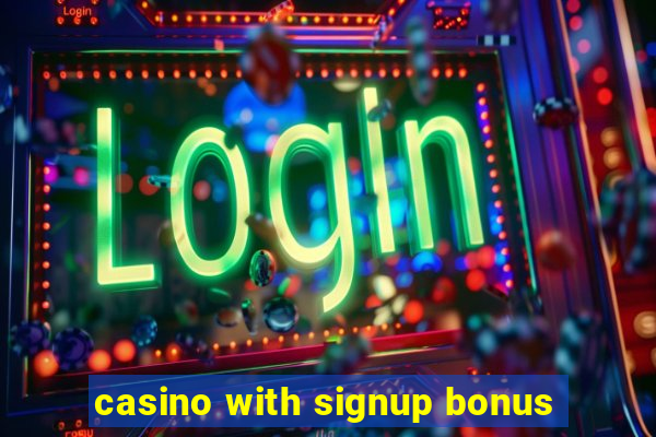 casino with signup bonus