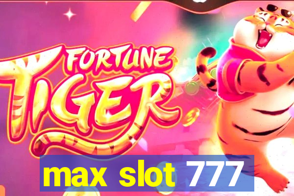 max slot 777