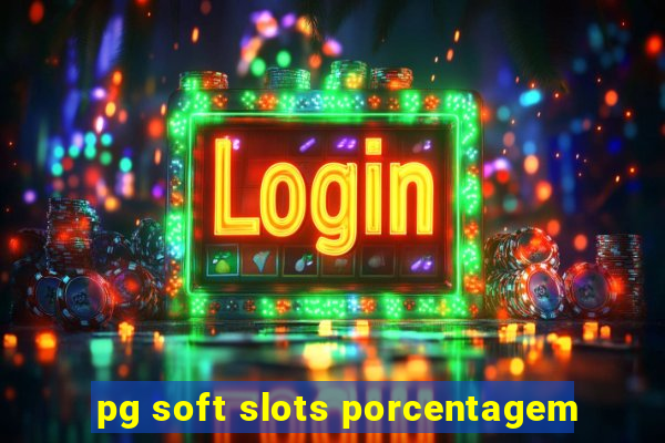 pg soft slots porcentagem