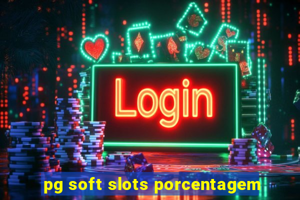 pg soft slots porcentagem