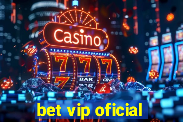 bet vip oficial