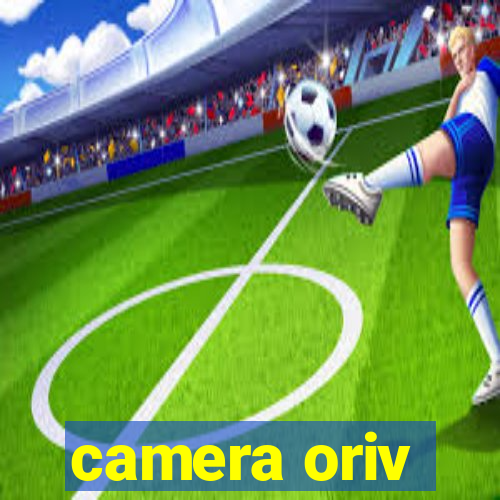 camera oriv