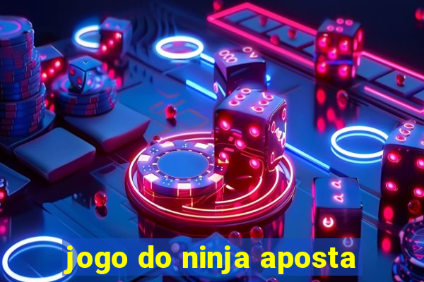 jogo do ninja aposta