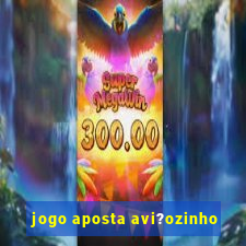 jogo aposta avi?ozinho