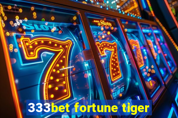 333bet fortune tiger