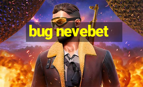 bug nevebet