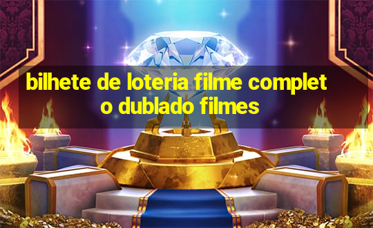 bilhete de loteria filme completo dublado filmes