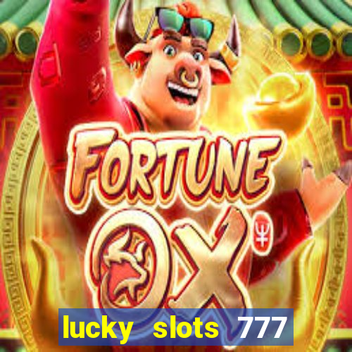 lucky slots 777 paga mesmo