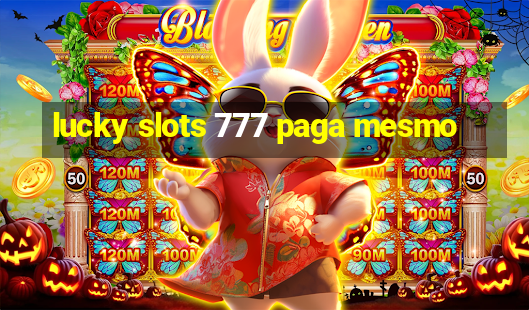 lucky slots 777 paga mesmo