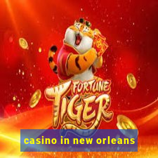 casino in new orleans