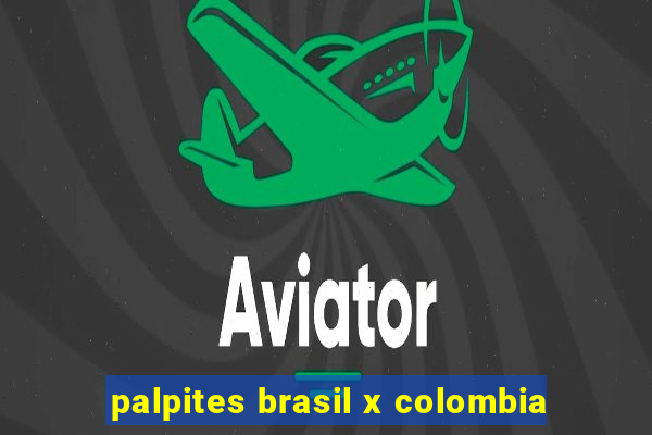 palpites brasil x colombia