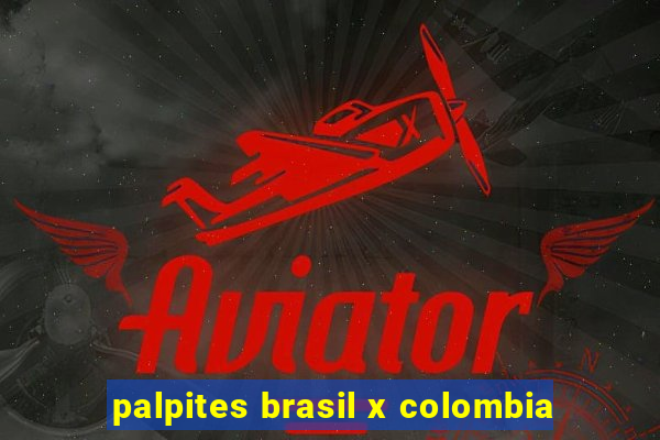 palpites brasil x colombia