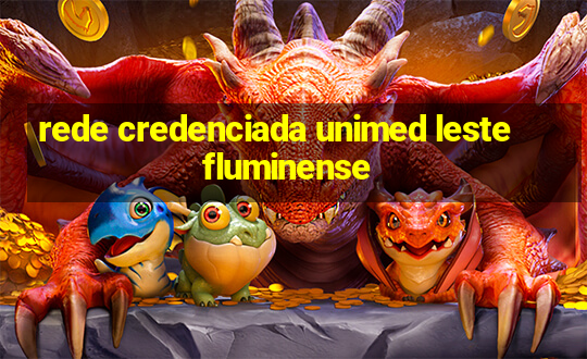 rede credenciada unimed leste fluminense