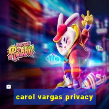 carol vargas privacy