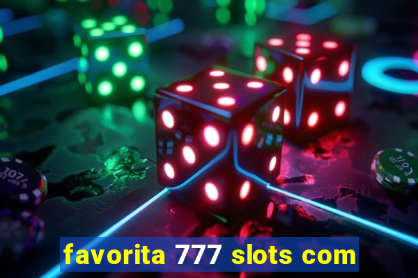 favorita 777 slots com