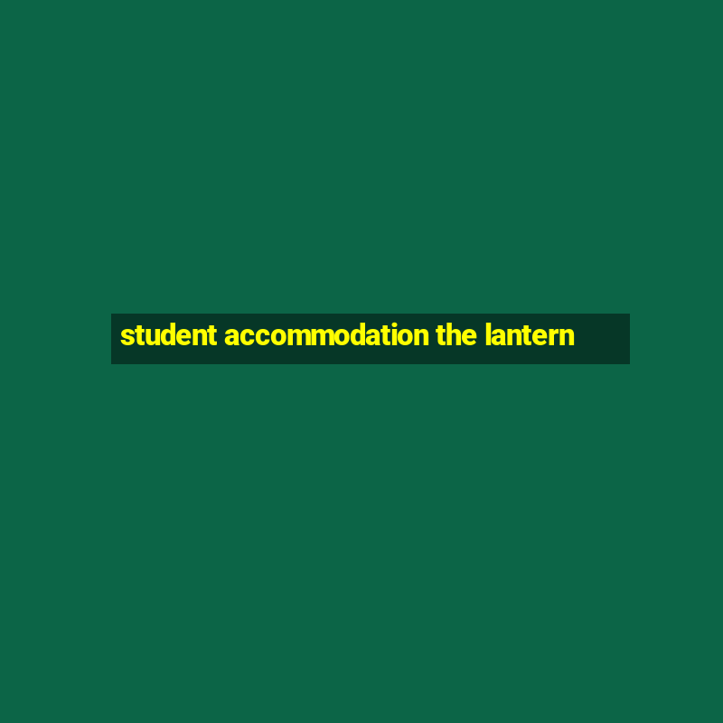 student accommodation the lantern