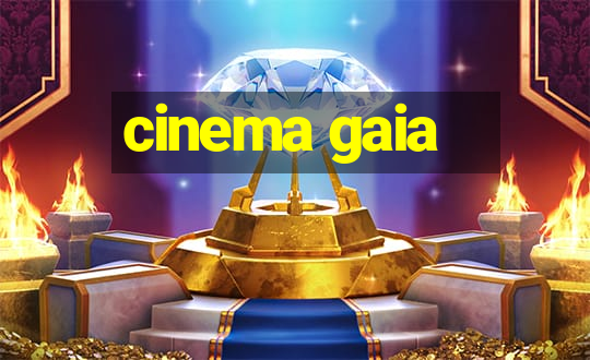 cinema gaia