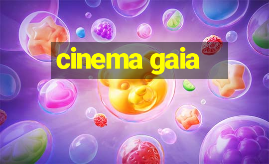 cinema gaia