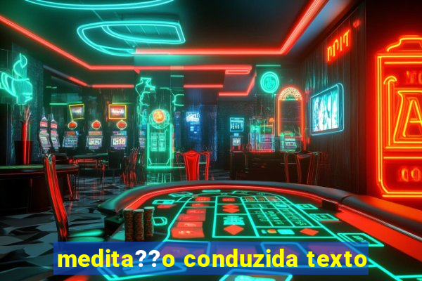 medita??o conduzida texto