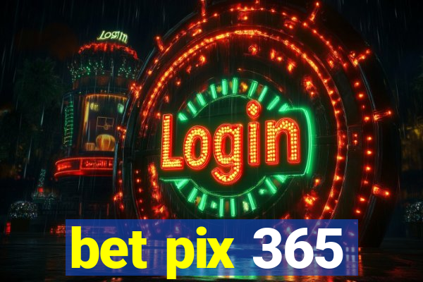 bet pix 365