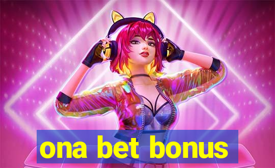 ona bet bonus