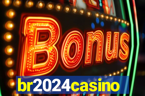 br2024casino