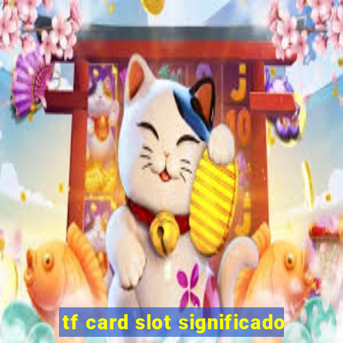 tf card slot significado