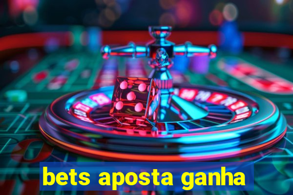 bets aposta ganha