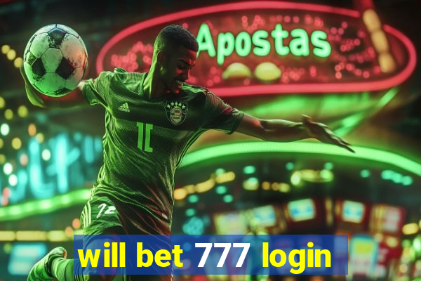 will bet 777 login