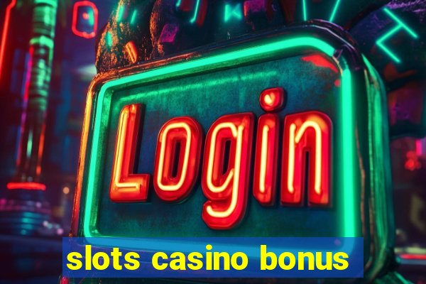 slots casino bonus