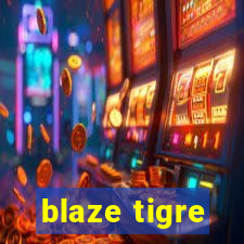 blaze tigre