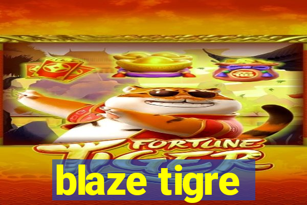 blaze tigre