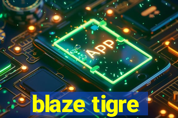 blaze tigre