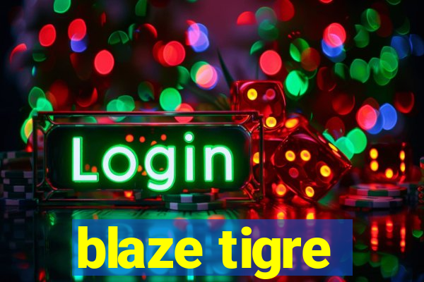 blaze tigre