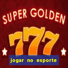 jogar no esporte da sorte