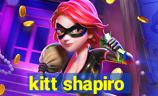 kitt shapiro