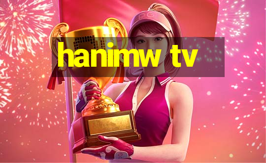 hanimw tv