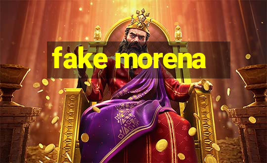 fake morena