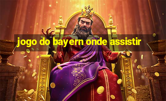 jogo do bayern onde assistir