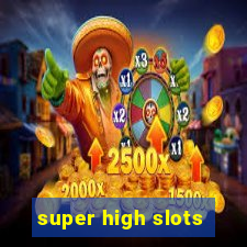 super high slots