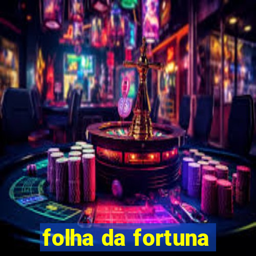 folha da fortuna